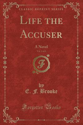 Life the Accuser, Vol. 1 of 3: A Novel