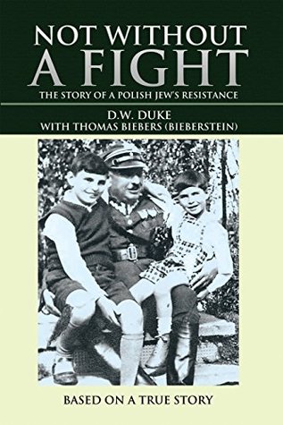 Not Without a Fight: The Story of a Polish Jew’s Resistance (Kindle Edition)