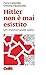 Hitler non è mai esistito: ...