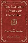 Dr. Latimer a Story of Casco Bay