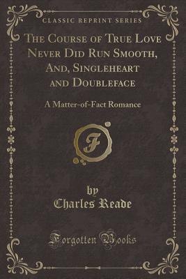The Course of True Love Never Did Run Smooth & Singleheart and Doubleface