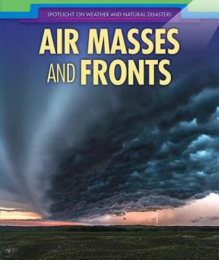 Air Masses and Fronts (Spotlight on Weather and Natural Disasters)
