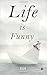 Life is Funny by Arun