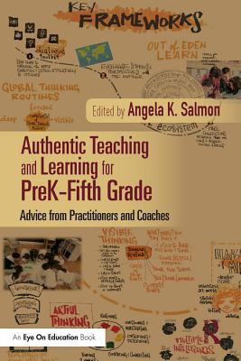 Authentic Teaching and Learning for PreK–Fifth Grade: Advice from Practitioners and Coaches