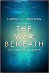 The War Beneath by Timothy S. Johnston