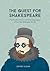 The Quest for Shakespeare: The Peculiar History and Surprising Legacy of the New Shakspere Society