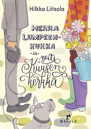 Herra Lumpeenkukka ja neiti Kuusenkerkkä (Hardcover)