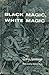 Black Magic, White Magic