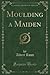 Moulding a Maiden
