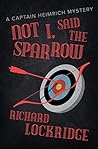 Not I, Said the Sparrow (The Captain Heimrich Mysteries)