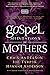 Gospel Meditations for Mothers