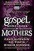 Gospel Meditations for Mothers