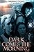 Dark Comes The Morning (A Journey of Soulmates, #13)