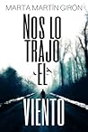 Nos lo trajo el viento by Marta Martín Girón