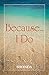 Because I Do