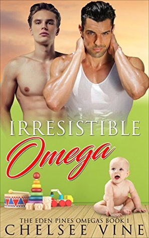 Irresistible Omega (The Eden Pines Omegas #1)