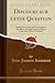 Discours sur cette Question: Quelle Est la Vertu la Plus Nécessaire aux Héros, Et Quels Sont les Héros à Qui cette Vertu A Manqué? (Classic Reprint) (French Edition)
