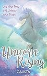 Unicorn Rising: Live Your Truth and Unleash Your Magic