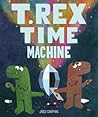 T. Rex Time Machine by Jared Chapman