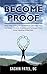 Become Proof: How The Living Proof Method Can Help You Conquer Chronic Disease and Unleash Your Inner Healing Potential