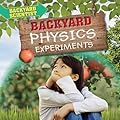 Backyard Physics Experiments