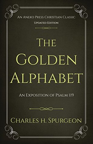 The Golden Alphabet: An Exposition of Psalm 119 (ebook)