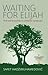 Waiting for Elijah: Time an...