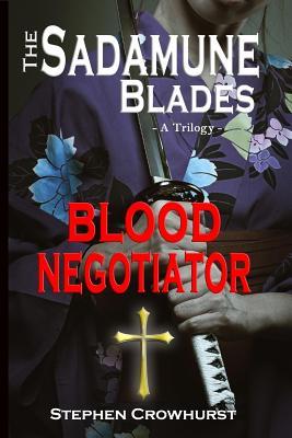 The Sadamune Blades - A Trilogy: Book Two: Blood Negotiator