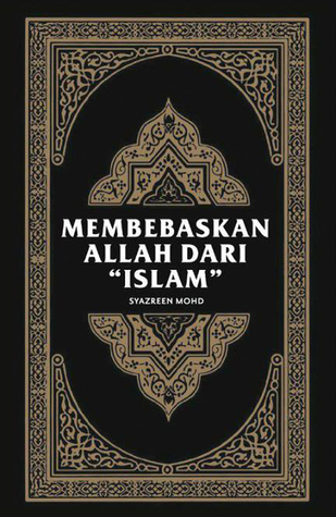 Membebaskan Allah Dari 'Islam' (Paperback)