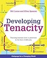 Developing Tenacity: Teaching learners how to persevere in the face of difficulty (Pedagogy for a Changing World)