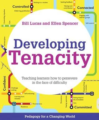 Developing Tenacity: Teaching learners how to persevere in the face of difficulty (Pedagogy for a Changing World)