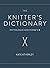 The Knitter's Dictionary: K...