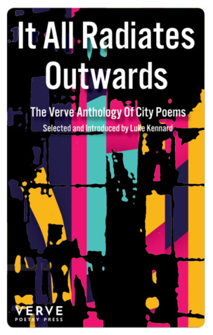 It All Radiates Outwards: The Verve Anthology of City Poems