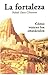 La Fortaleza: cómo vencer los obstáculos