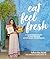 Eat Feel Fresh: A Contempor...