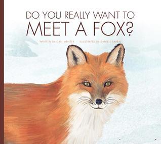 Do You Really Want to Meet a Fox? (Do You Really Want to Meet Wild Animals?)