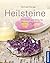 Heilsteine: Ihre Kraft und Wirkung nutzen (German Edition)