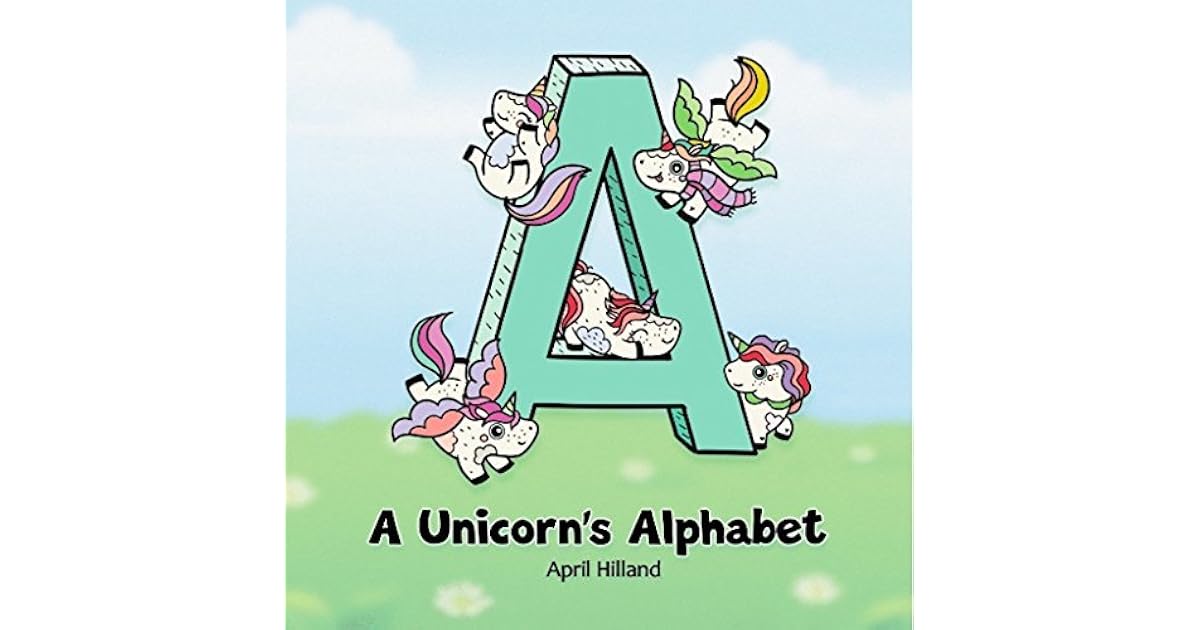 a unicorns alphabet by april hilland