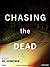 Chasing the Dead