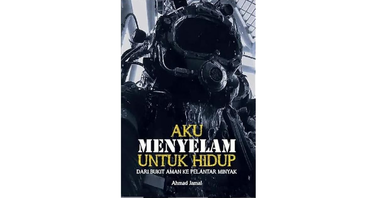 Aku Menyelam Untuk Hidup By Ahmad Jamal