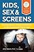 Kids, Sex & Screens: Raisin...