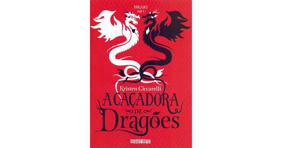 A Caçadora de Dragões (Iskari, #1) by Kristen Ciccarelli