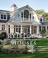 Heirloom Houses: The Architecture of Wade Weissmann Heirloom Houses: The Architecture of Wade Weissmann