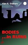 Bodies in Ruins by Alan R. Graham