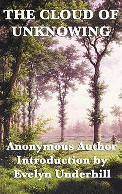 The Cloud of Unknowing: A Classic Work of Christian Mysticism with an Introduction by Evelyn Underhill