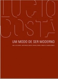 Lucio Costa. Um Modo de Ser Moderno (Paperback)