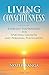 Living with Consciousness: ...