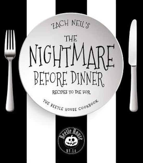 The Nightmare Before Dinner: Recipes to Die For: The Beetle House Cookbook