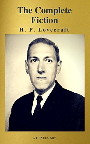 H. P. Lovecraft: The Complete Fiction