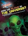 Are We Alone in the Universe?: Theories About Intelligent Life on Other Planets